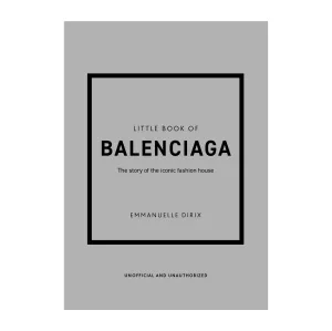 'Little Book of Balenciaga: The Story of the Iconic Fashion House' Book | Emmanuelle Dirix