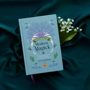 Naturally Modern Magick:Spells & Rituals for the Green Witch